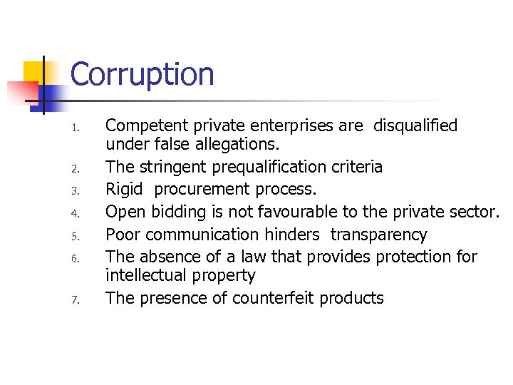Corruption 1. 2. 3. 4. 5. 6. 7. Competent private enterprises are disqualified under