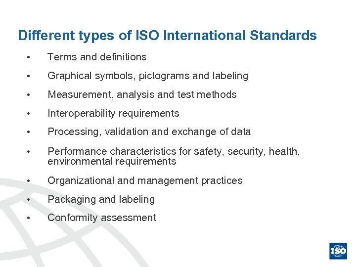 Different types of ISO International Standards • Terms and definitions • Graphical symbols, pictograms