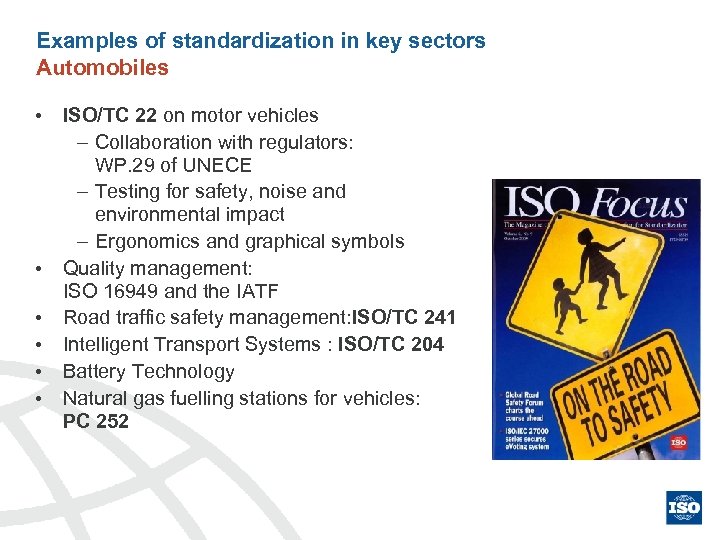 Examples of standardization in key sectors Automobiles • ISO/TC 22 on motor vehicles –