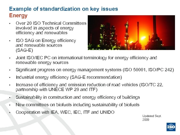 Example of standardization on key issues Energy • Over 20 ISO Technical Committees involved