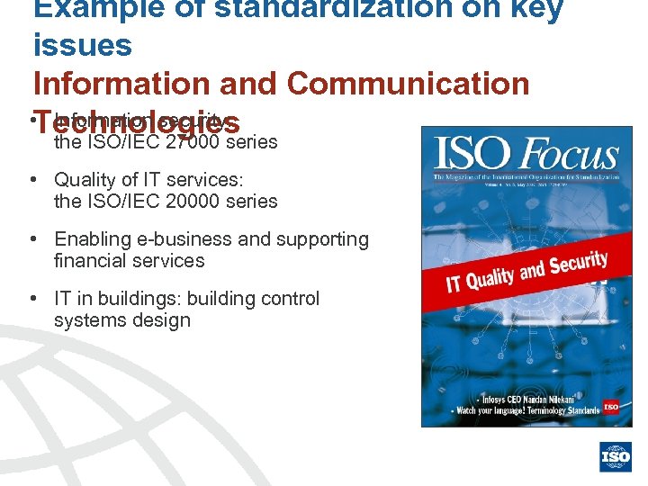 Example of standardization on key issues Information and Communication • Information security: Technologies the