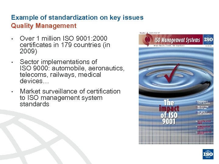 Example of standardization on key issues Quality Management • Over 1 million ISO 9001: