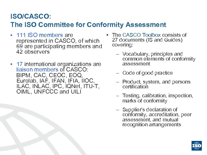 ISO/CASCO: The ISO Committee for Conformity Assessment § § § The CASCO Toolbox consists