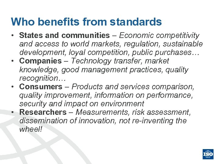 Who benefits from standards • States and communities – Economic competitivity and access to