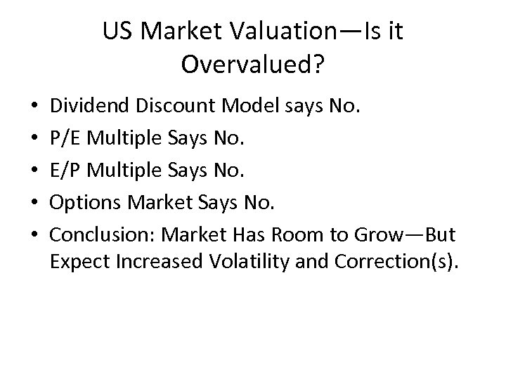US Market Valuation—Is it Overvalued? • • • Dividend Discount Model says No. P/E