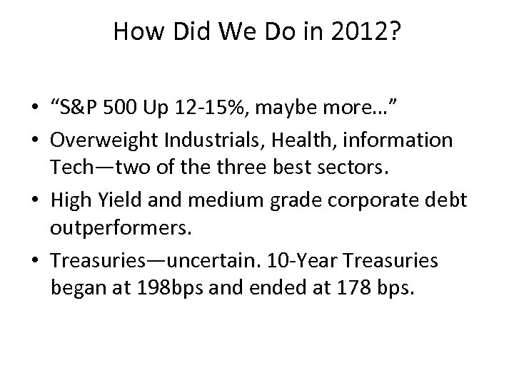 How Did We Do in 2012? • “S&P 500 Up 12 -15%, maybe more…”