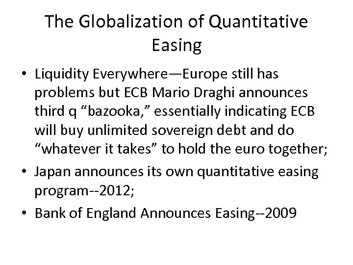 The Globalization of Quantitative Easing • Liquidity Everywhere—Europe still has problems but ECB Mario