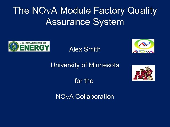 The NOn. A Module Factory Quality Assurance System Alex Smith University of Minnesota for
