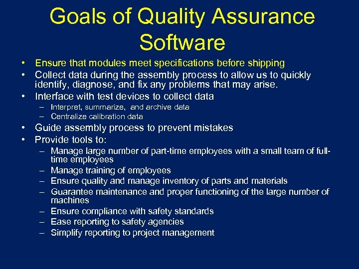 Goals of Quality Assurance Software • Ensure that modules meet specifications before shipping •