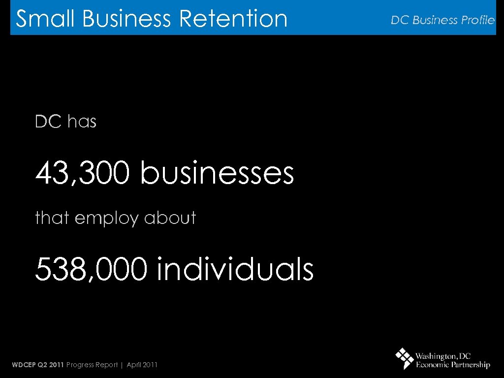 Small Business Retention DC has 43, 300 businesses that employ about 538, 000 individuals