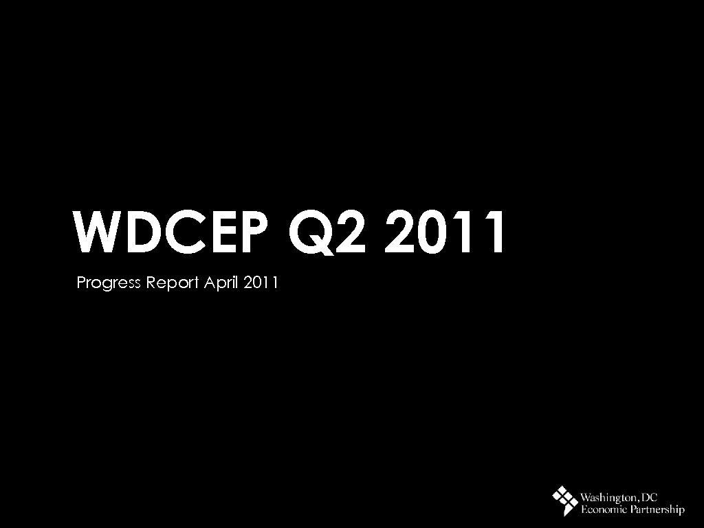 WDCEP Q 2 2011 Progress Report April 2011 