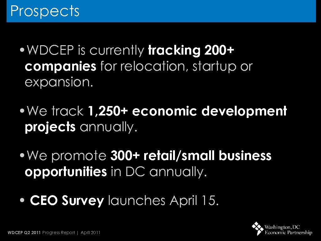 Prospects • WDCEP is currently tracking 200+ companies for relocation, startup or expansion. •
