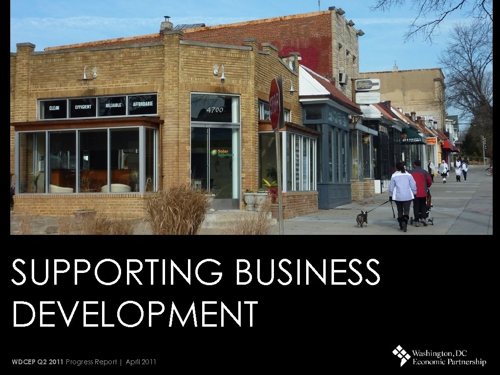 SUPPORTING BUSINESS DEVELOPMENT WDCEP Q 2 2011 Progress Report | April 2011 