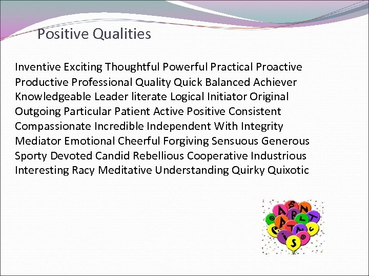 Positive Qualities Inventive Exciting Thoughtful Powerful Practical Proactive Productive Professional Quality Quick Balanced Achiever