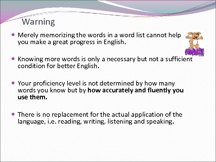 Warning Merely memorizing the words in a word list cannot help you make a