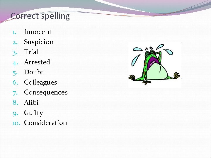 Correct spelling 1. 2. 3. 4. 5. 6. 7. 8. 9. 10. Innocent Suspicion