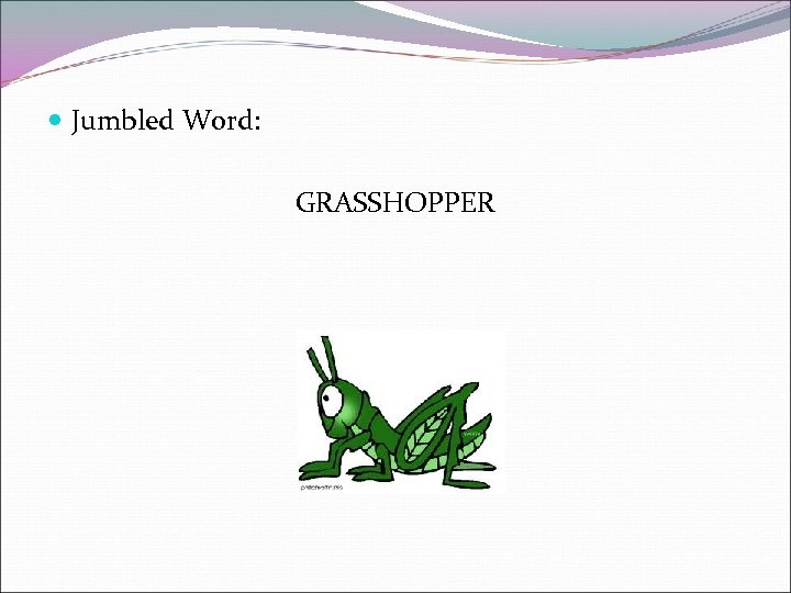  Jumbled Word: GRASSHOPPER 