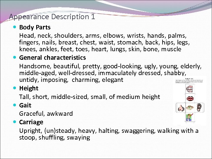 Appearance Description 1 Body Parts Head, neck, shoulders, arms, elbows, wrists, hands, palms, fingers,