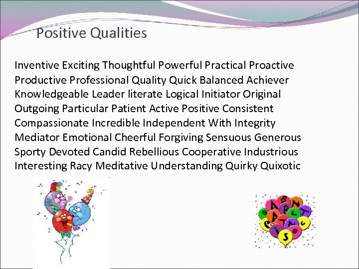 Positive Qualities Inventive Exciting Thoughtful Powerful Practical Proactive Productive Professional Quality Quick Balanced Achiever