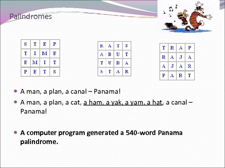 Palindromes A man, a plan, a canal – Panama! A man, a plan, a