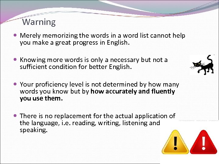 Warning Merely memorizing the words in a word list cannot help you make a