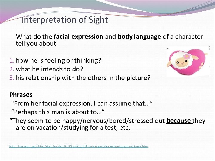 Interpretation of Sight What do the facial expression and body language of a character