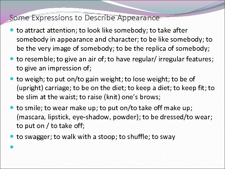 Some Expressions to Describe Appearance to attract attention; to look like somebody; to take
