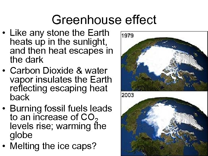 Greenhouse effect • Like any stone the Earth heats up in the sunlight, and