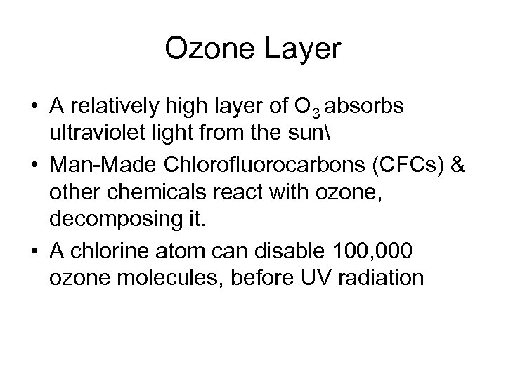 Ozone Layer • A relatively high layer of O 3 absorbs ultraviolet light from