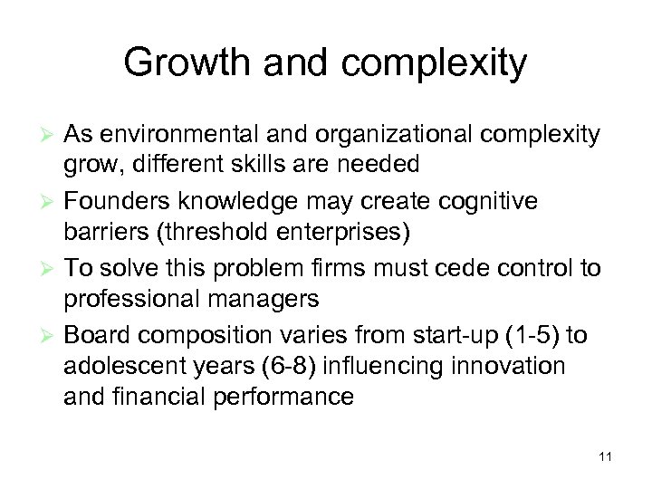 Growth and complexity As environmental and organizational complexity grow, different skills are needed Founders