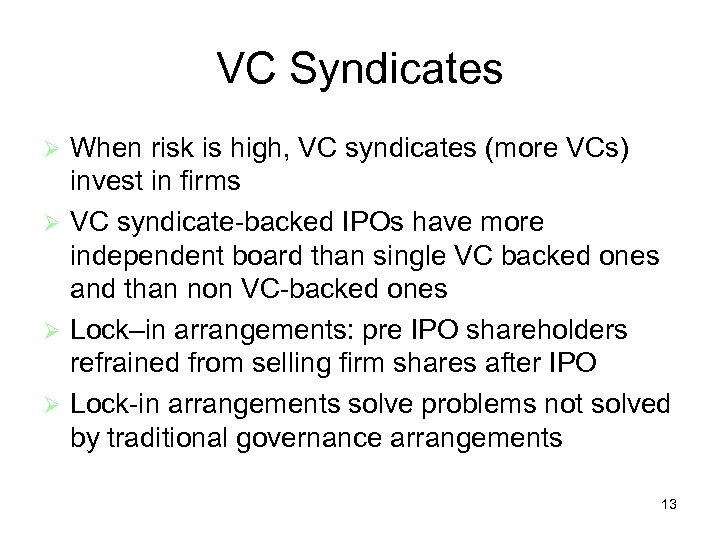 VC Syndicates When risk is high, VC syndicates (more VCs) invest in firms VC