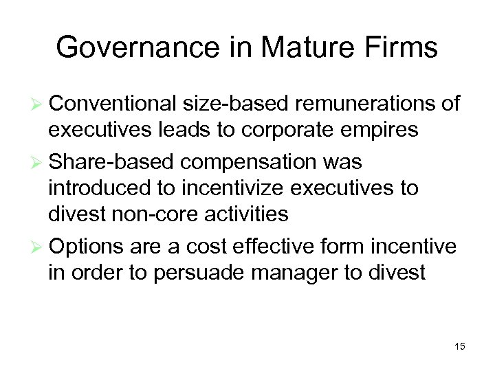 Governance in Mature Firms Conventional size-based remunerations of executives leads to corporate empires Share-based