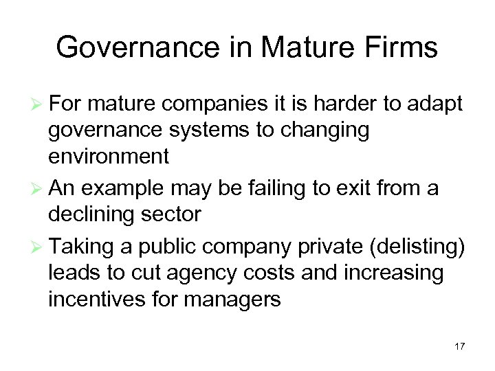 Governance in Mature Firms For mature companies it is harder to adapt governance systems