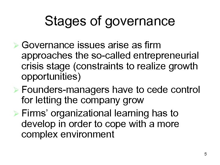 Stages of governance Governance issues arise as firm approaches the so-called entrepreneurial crisis stage