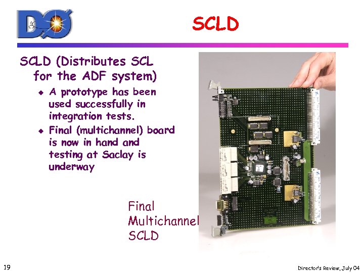 SCLD (Distributes SCL for the ADF system) u u A prototype has been used