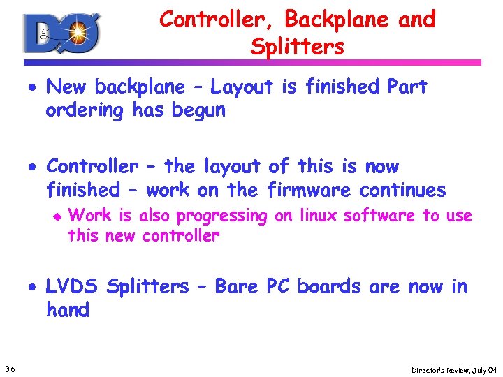 Controller, Backplane and Splitters · New backplane – Layout is finished Part ordering has
