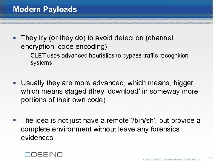 Modern Payloads They try (or they do) to avoid detection (channel encryption, code encoding)