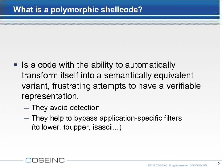 What is a polymorphic shellcode? Is a code with the ability to automatically transform