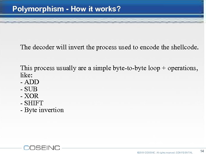 Polymorphism - How it works? The decoder will invert the process used to encode