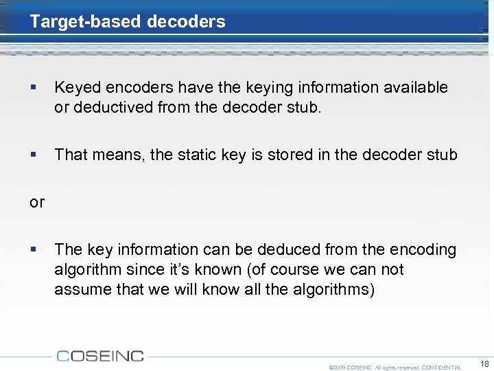 Target-based decoders Keyed encoders have the keying information available or deductived from the decoder
