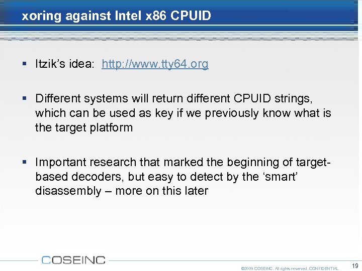 xoring against Intel x 86 CPUID Itzik’s idea: http: //www. tty 64. org Different