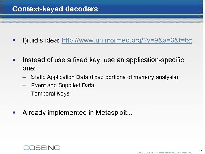 Context-keyed decoders I)ruid’s idea: http: //www. uninformed. org/? v=9&a=3&t=txt Instead of use a fixed