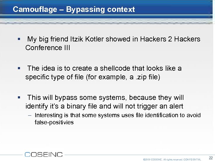 Camouflage – Bypassing context My big friend Itzik Kotler showed in Hackers 2 Hackers