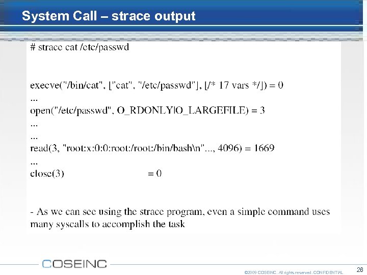 System Call – strace output © 2009 COSEINC. All rights reserved. CONFIDENTIAL 26 