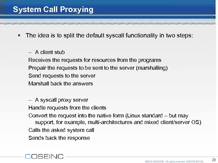 System Call Proxying The idea is to split the default syscall functionality in two