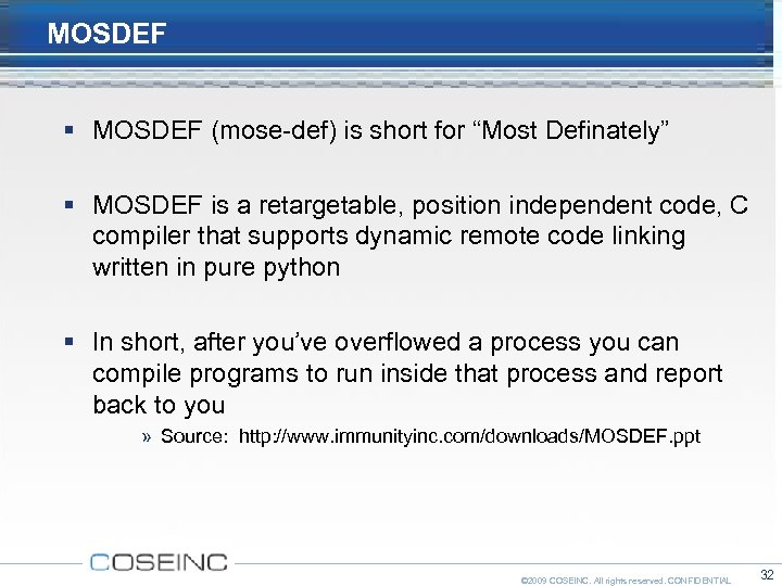 MOSDEF (mose-def) is short for “Most Definately” MOSDEF is a retargetable, position independent code,