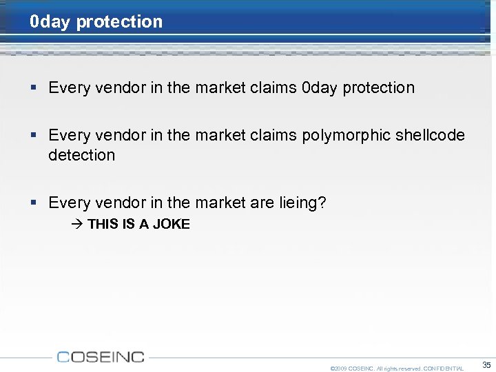 0 day protection Every vendor in the market claims polymorphic shellcode detection Every vendor