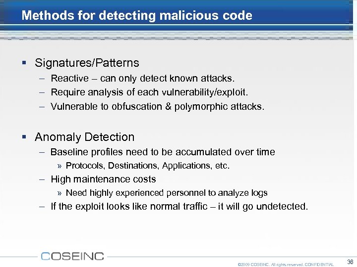 Methods for detecting malicious code Signatures/Patterns – Reactive – can only detect known attacks.