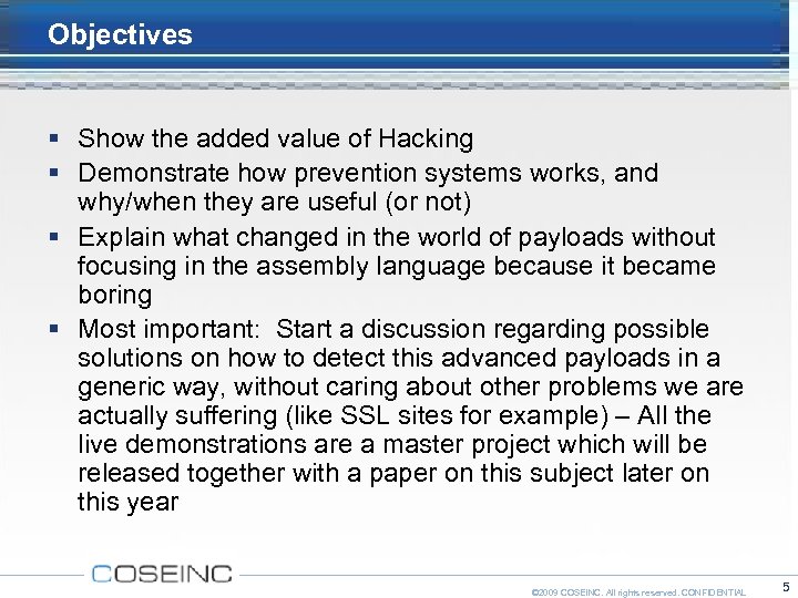 Objectives Show the added value of Hacking Demonstrate how prevention systems works, and why/when