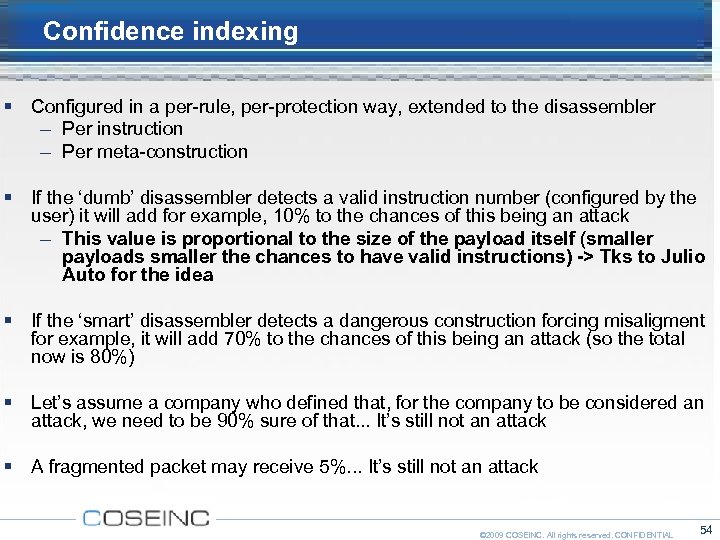 Confidence indexing Configured in a per-rule, per-protection way, extended to the disassembler – Per